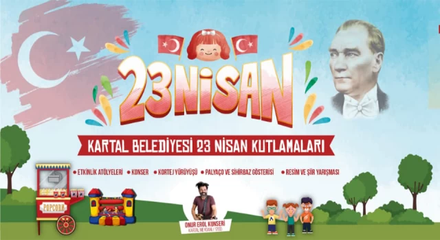 Kartal Belediyesi'nden 23 Nisan organizasyonu: 'Verdiğimiz sözü tutuyoruz'